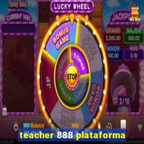 teacher 888 plataforma